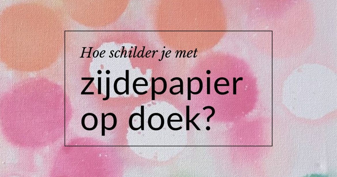 Schilderen met zijdepapier