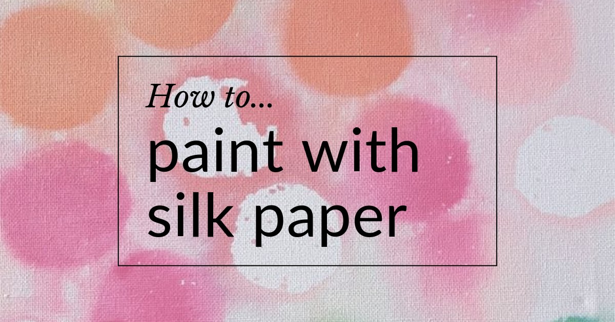 Paint with silk paper DIY - step by step instructions for all ages -  Kreanimo