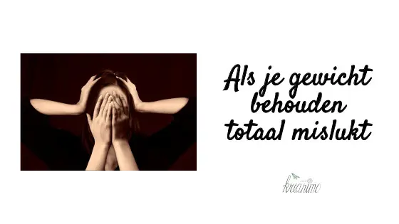 Als je gewicht behouden mislukt